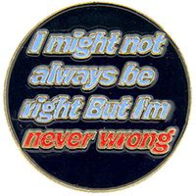 P63013 Pin - I Might Not ALW - 1 in.
