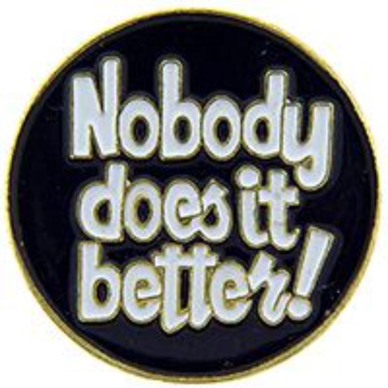 P66168 Pin - Nobody Does It - 1 in.