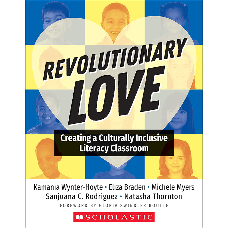 Picture of Scholastic Teaching Resources SC-741246 Revolutionary Love Creating a Culturally Inclusive Literacy Classroom