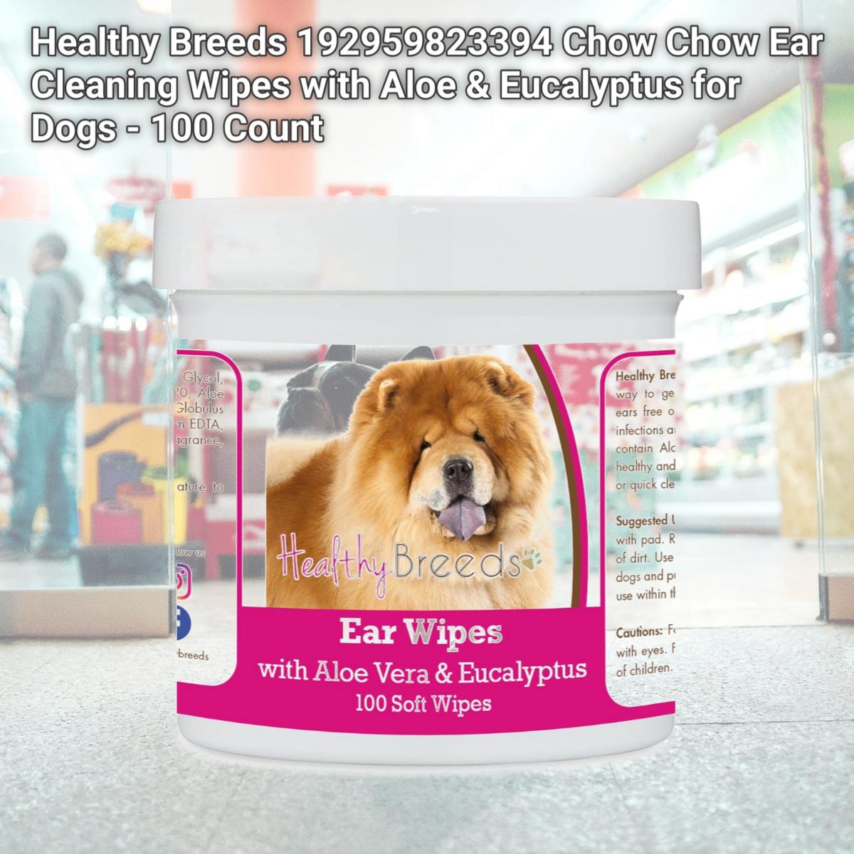 Picture of Healthy Breeds 192959823394 Chow Chow Ear Cleaning Wipes with Aloe & Eucalyptus for Dogs - 100 Count