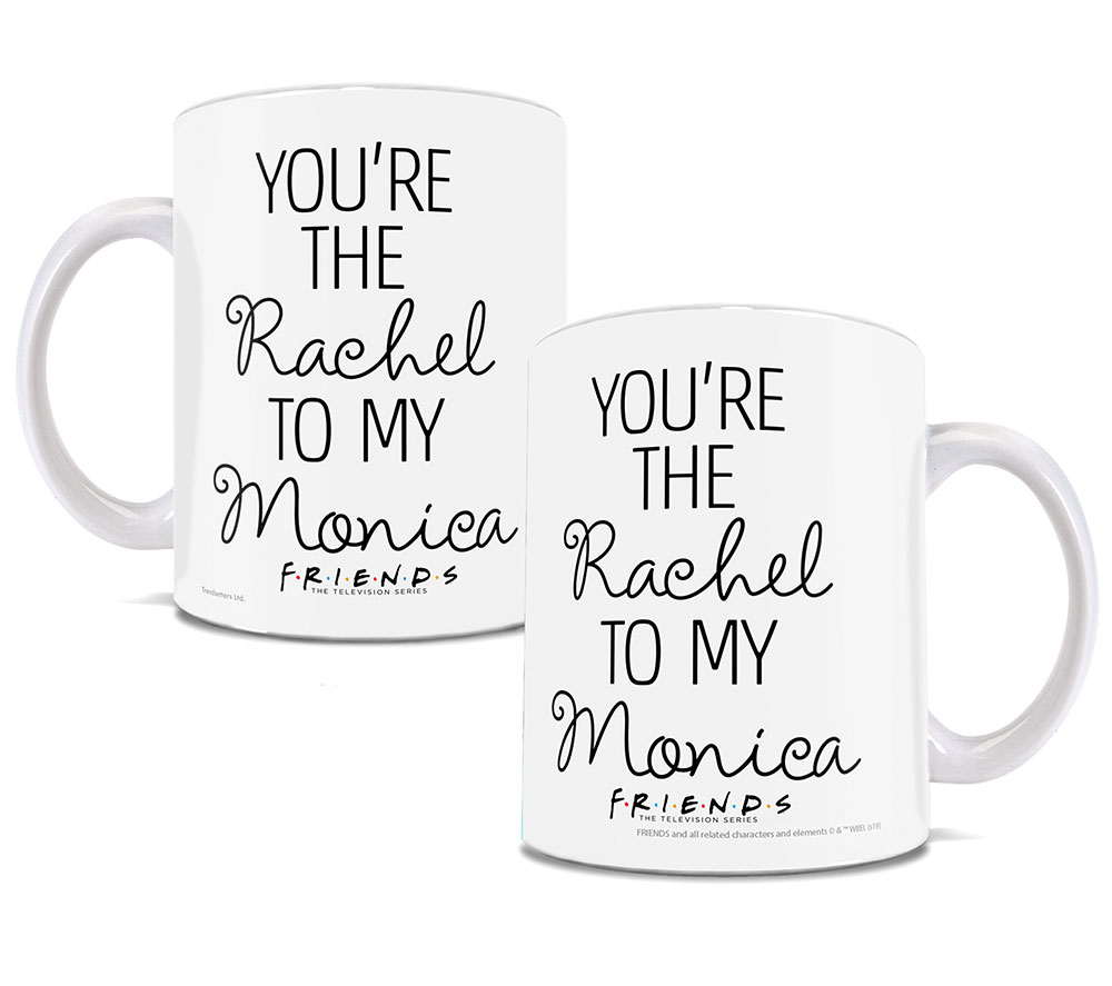 Picture of Trend Setters WMUG1058 Friends Youre the Rachel to my Monica Ceramic Mug, White