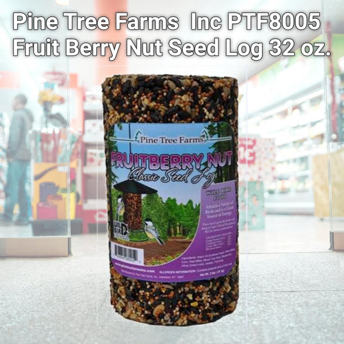 Picture of Pine Tree Farms  Inc PTF8005 Fruit Berry Nut Seed Log 32 oz.