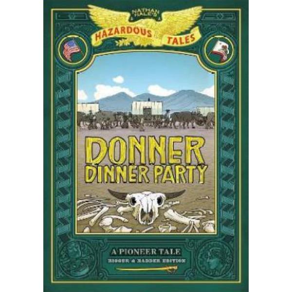 Picture of Abrams 9781419749070 Donner Dinner Party Bigger & Badder Edition Nathan Hales Hazardous Tales No. 3 - A Pioneer Tale Hardcover Book