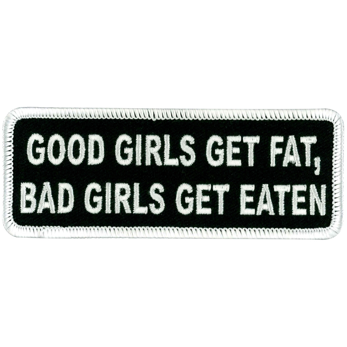 PPL9276 4 x 2 in. Good Girls Get Fat Patch - Black & White