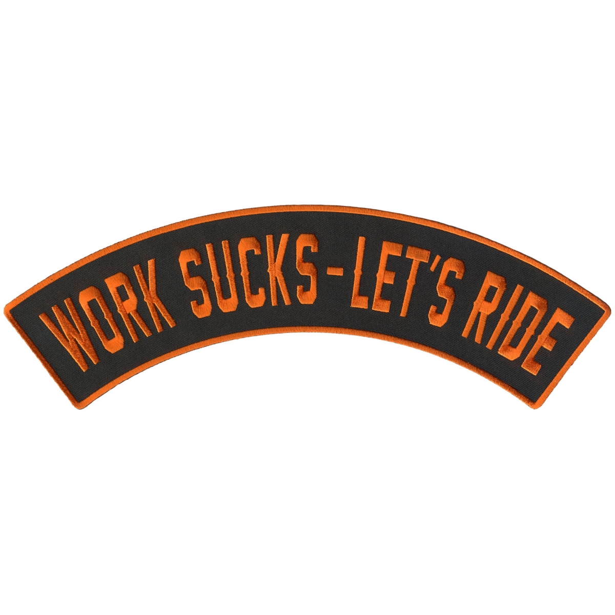 PPM4213 12 x 3 in. Work Sucks Lets Ride Top Rocker Patch - Multi Color