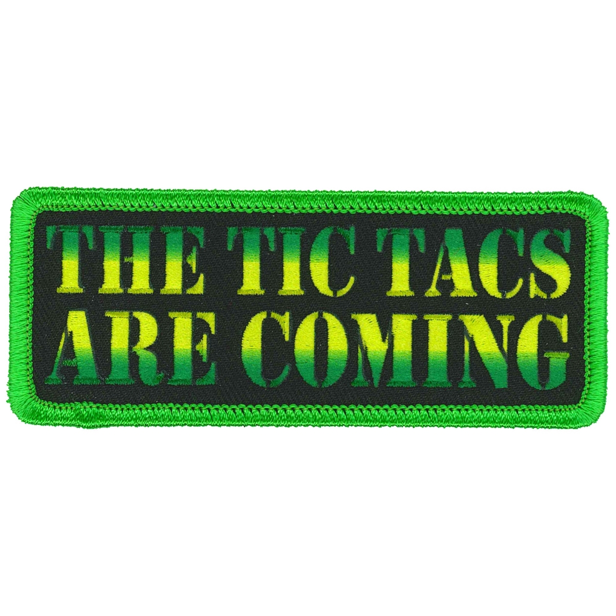 PPL9933 4 x 1.5 in. The Tic Tacs Are Coming Patch - Multi Color