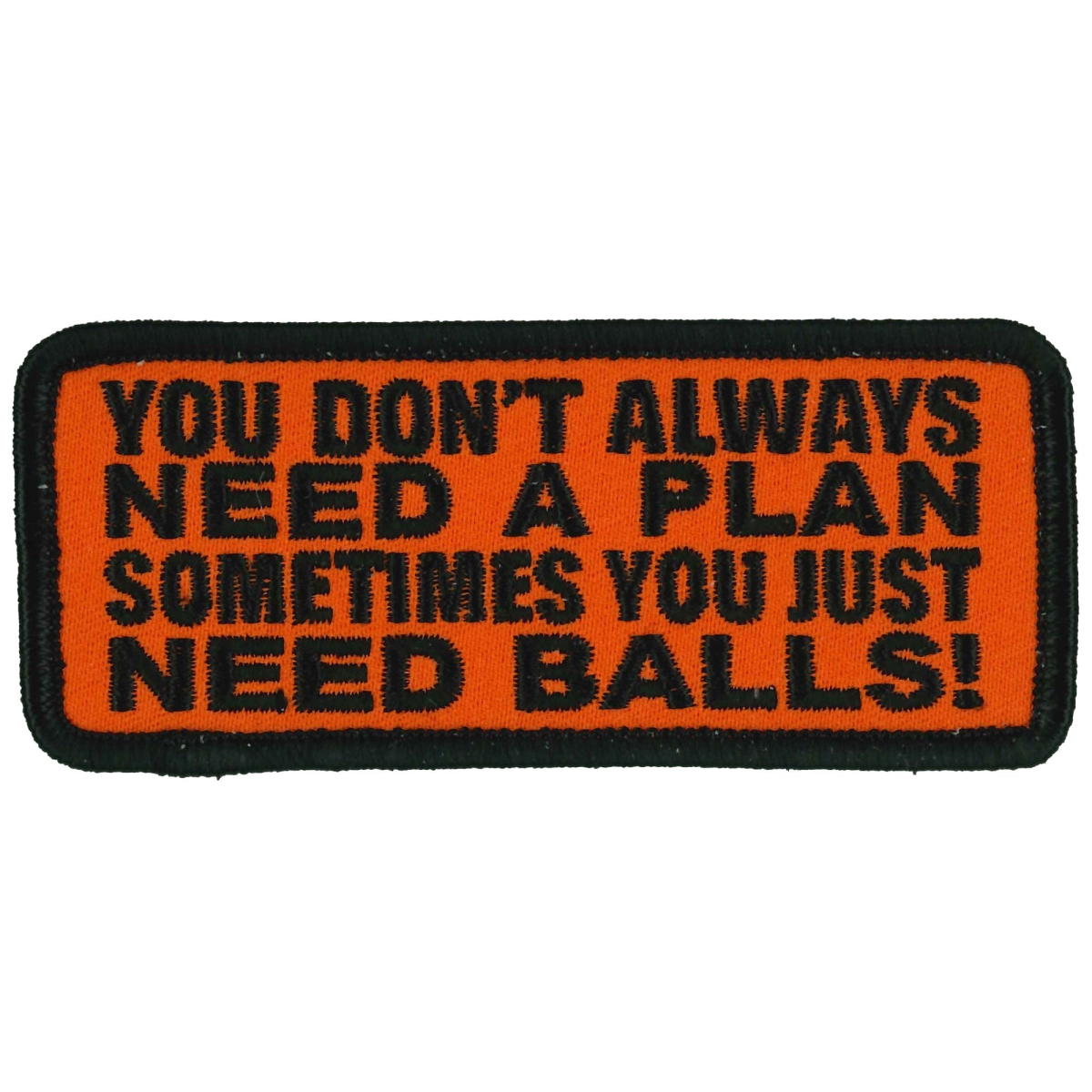 PPL9994 4 x 2 in. You Dont Always Need A Plan Patch - Multi Color