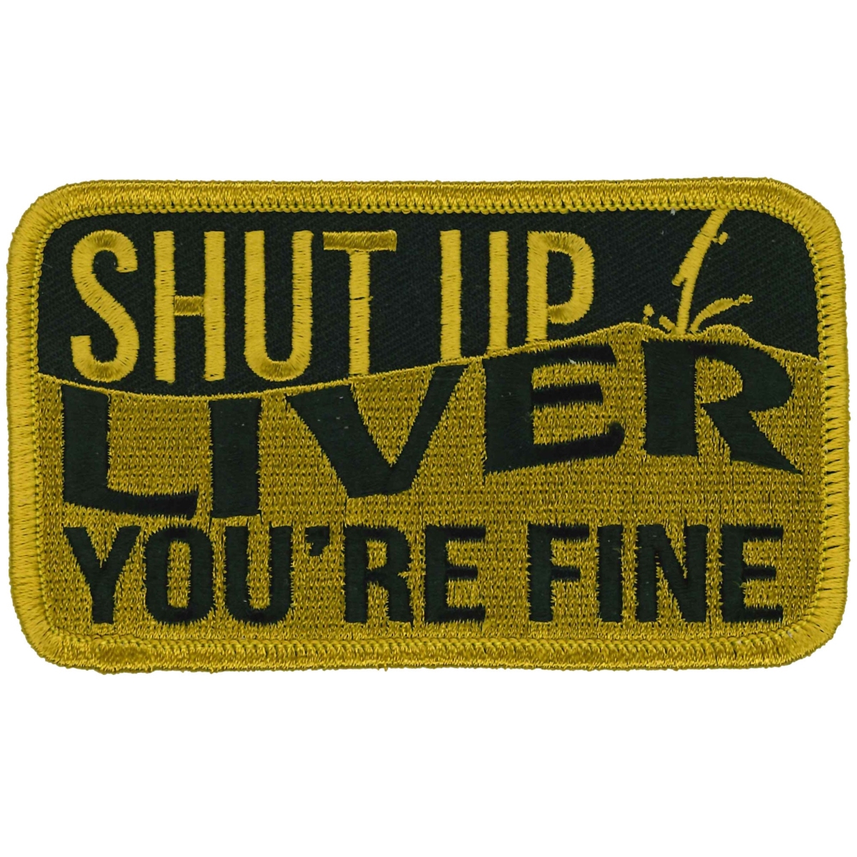 PPL9896 4 x 3 in. Shut Up Liver You Are Fine Patch - Multi Color