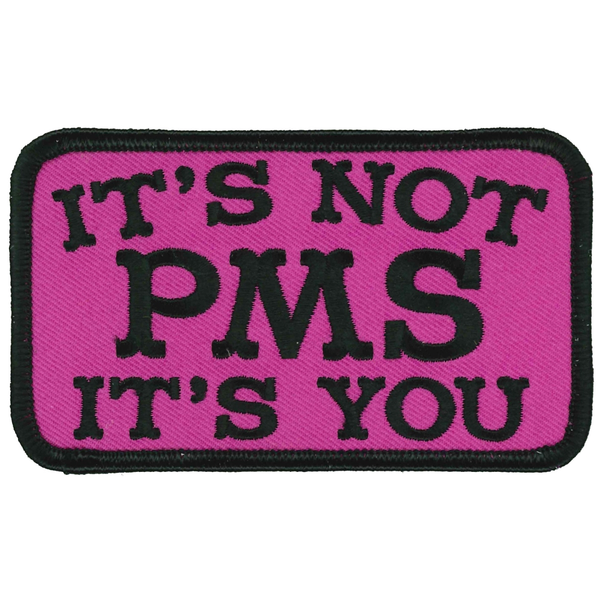 PPL9894 4 x 3 in. Its Not PMS Its You Patch - Multi Color