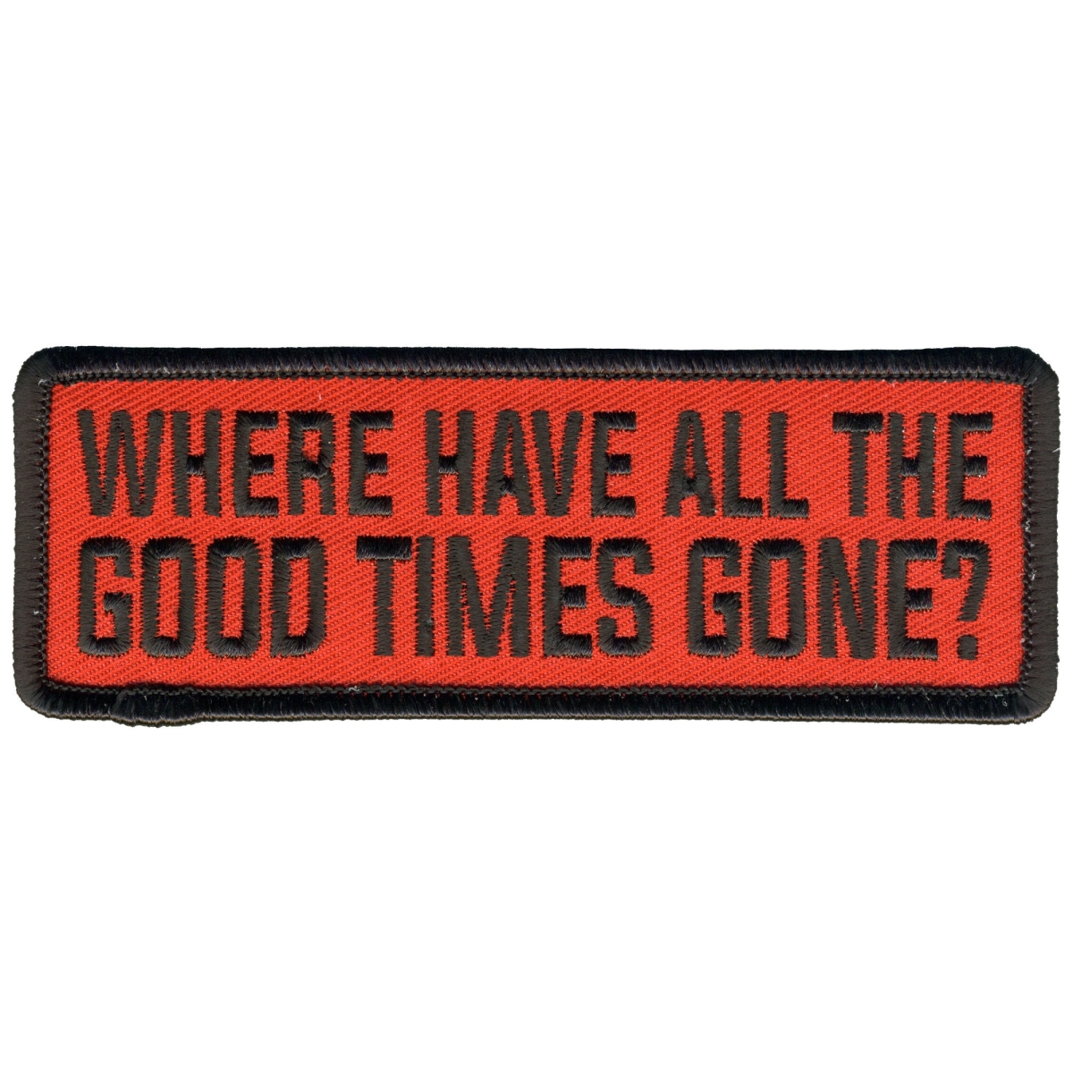 PPL9957 5 x 2 in. Where Have All the Good Times Gone Patch - Multi Color