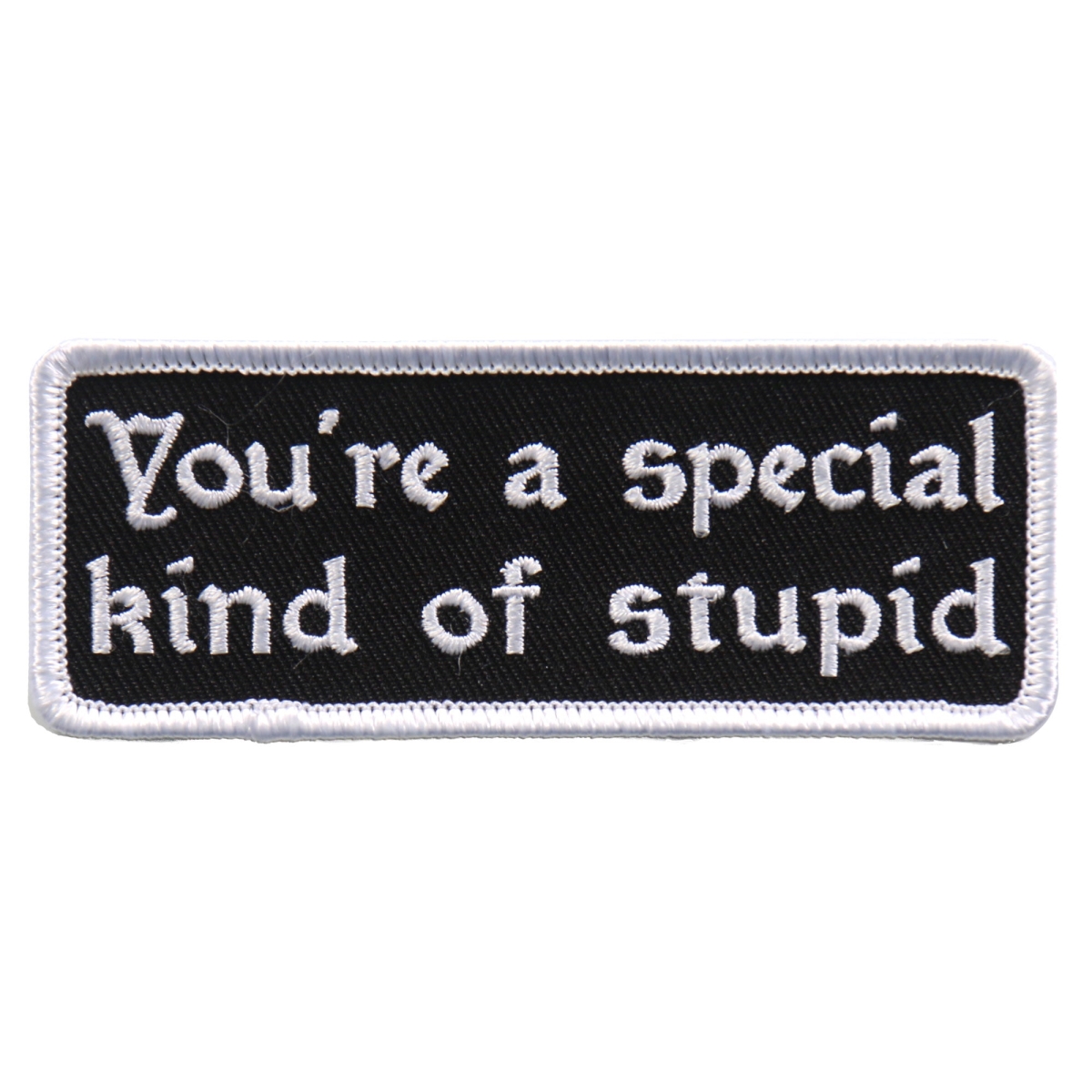 PPL9603 4 x 1 in. You Are A Special Kind of Stupid Patch - Multi Color