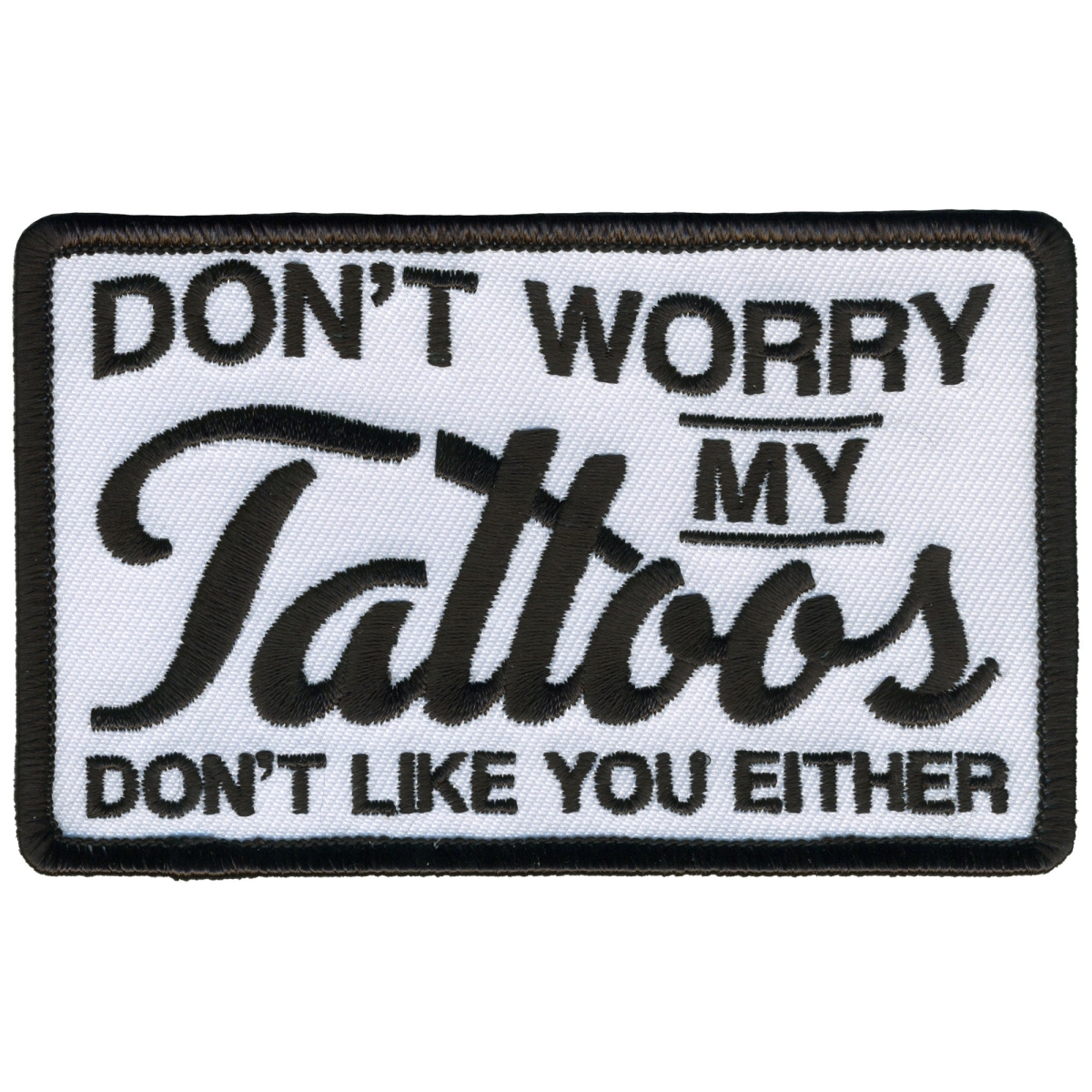 PPL9796 4 x 3 in. Tattoos Dont Like You Patch - Multi Color
