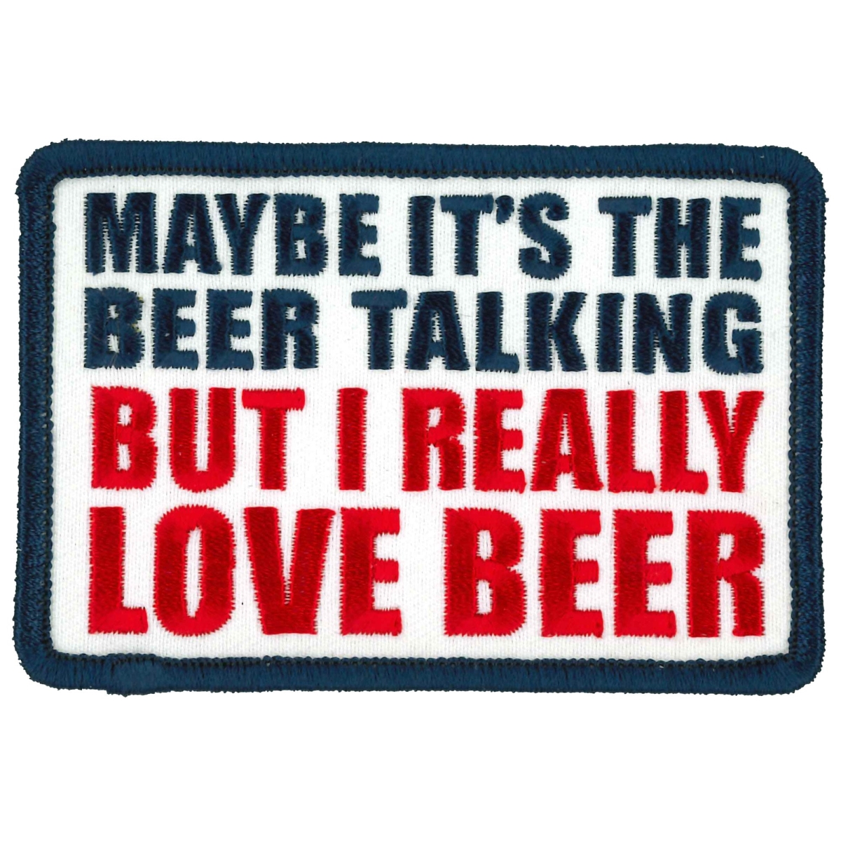 PPL9882 4 x 3 in. Maybe Its the Beer Talking Patch - Multi Color