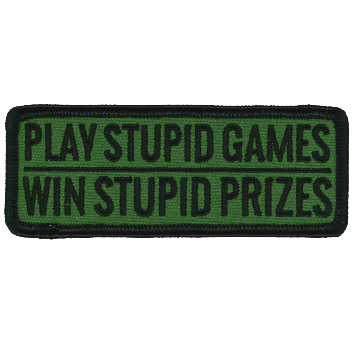 PPL9898 4 x 2 in. Play Stupid Games Win Stupid Prizes Patch - Multi Color