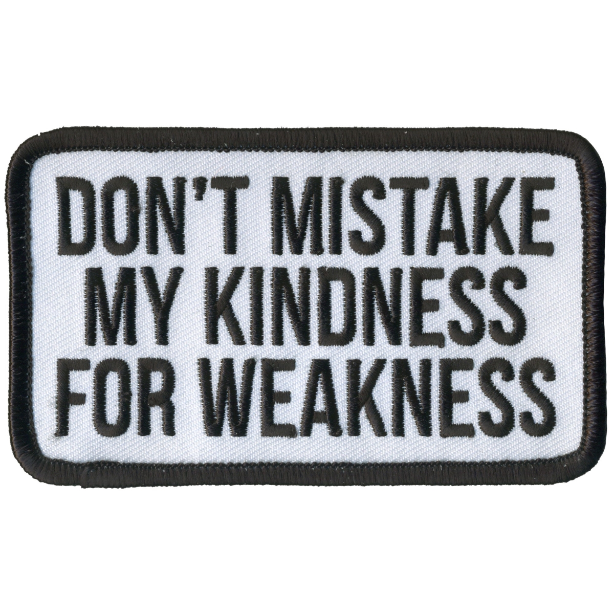 PPL9917 4 x 2.5 in. Dont Mistake My Kindness for Weakness Patch - Multi Color