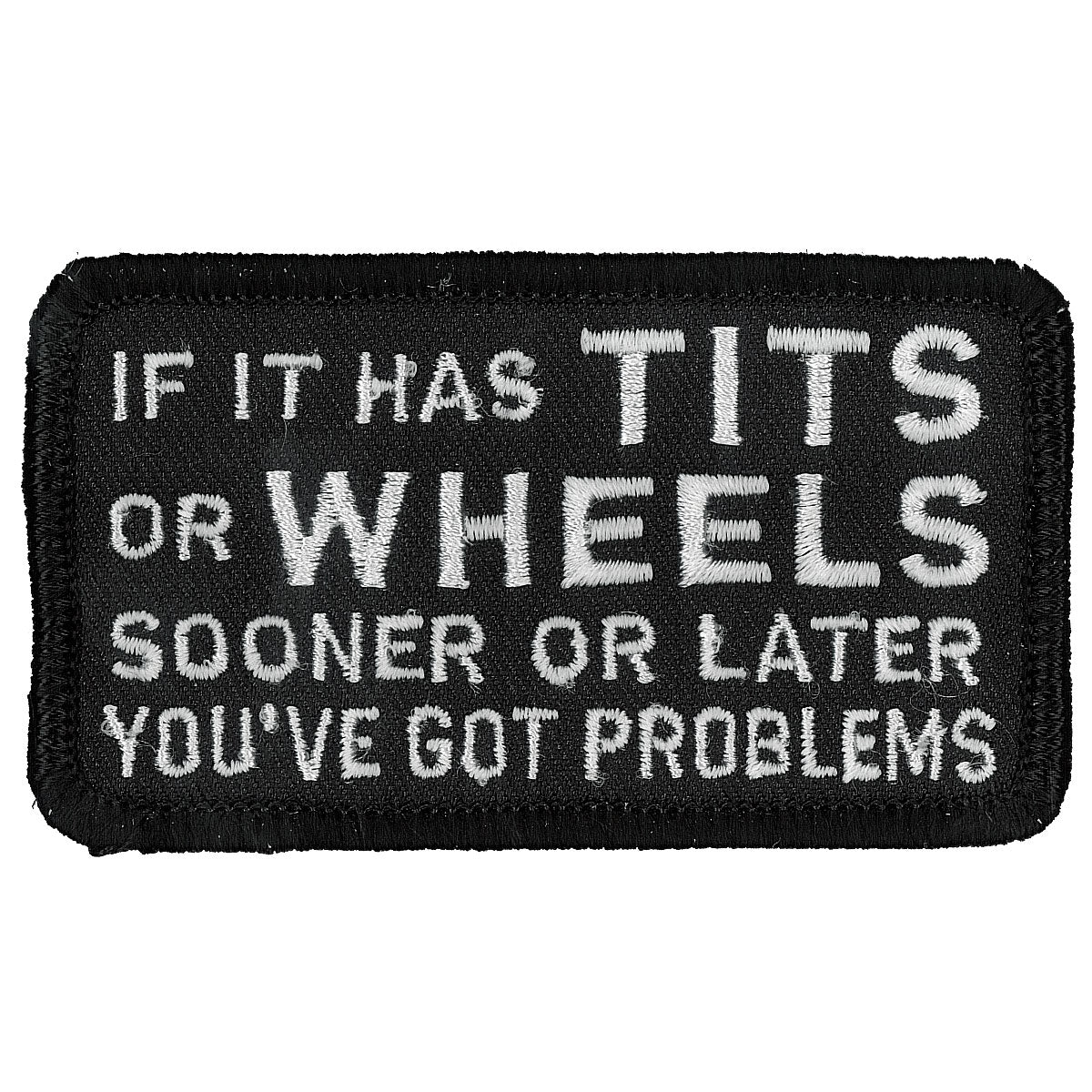 PPL9083 3 x 2 in. If It Has Tits Or Wheels Patch - Black & White