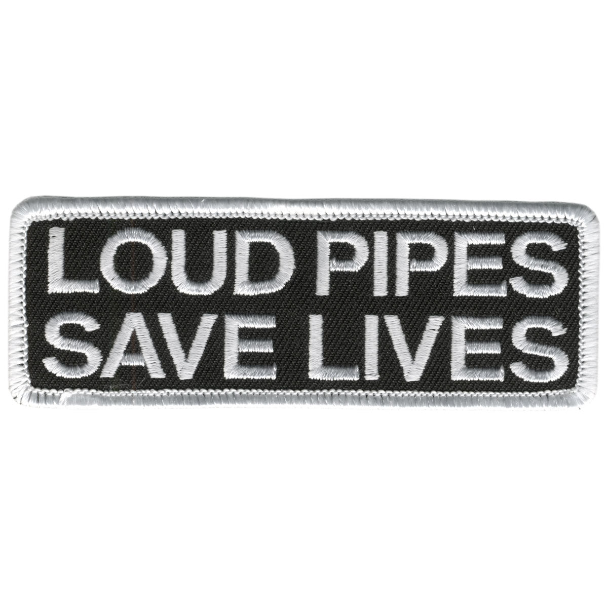 PPL9055 4 x 2 in. Loud Pipes Save Lives Patch - Black & White