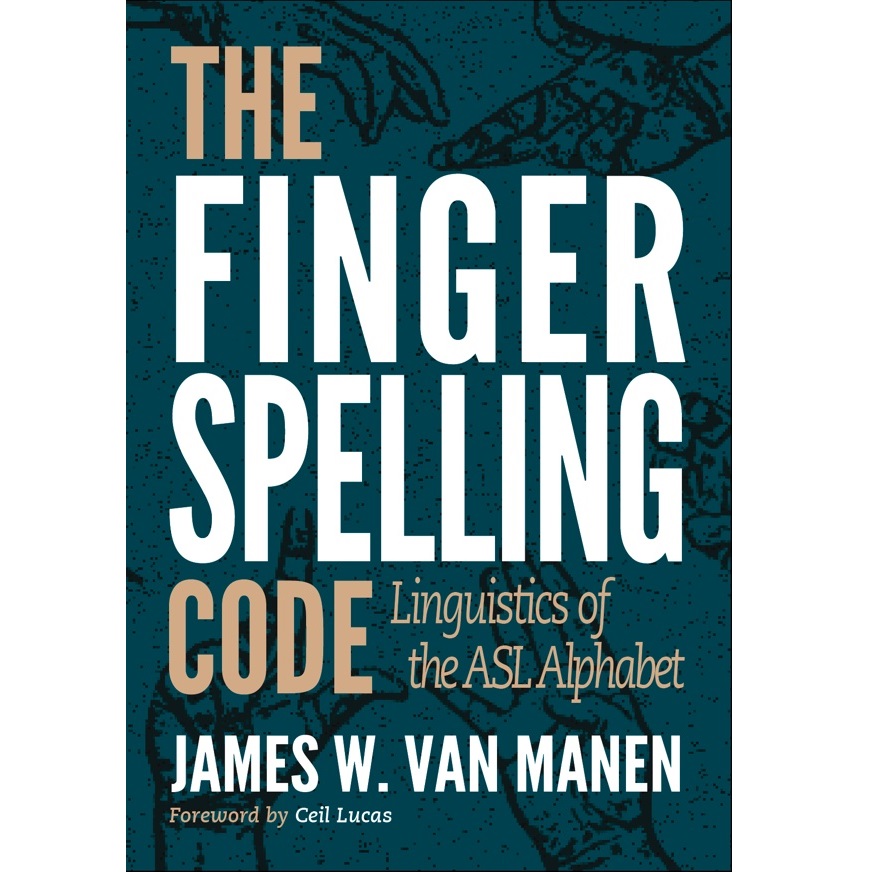 FINGERSPELLING-CODE The Fingerspelling Code Linguistics of the ASL Alphabet Hardcover Book