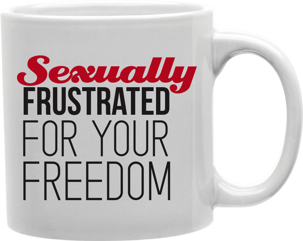 Imaginarium Goods CMG11-IGC-FRUSTRATED Sexually Frustrated for Your Freedom Mug