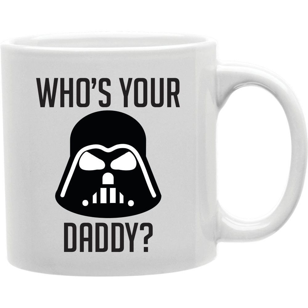 CMG11-IGC-WHODADDY Who's Your Daddy Mug Coffee and Tea Ceramic Mug 11oz