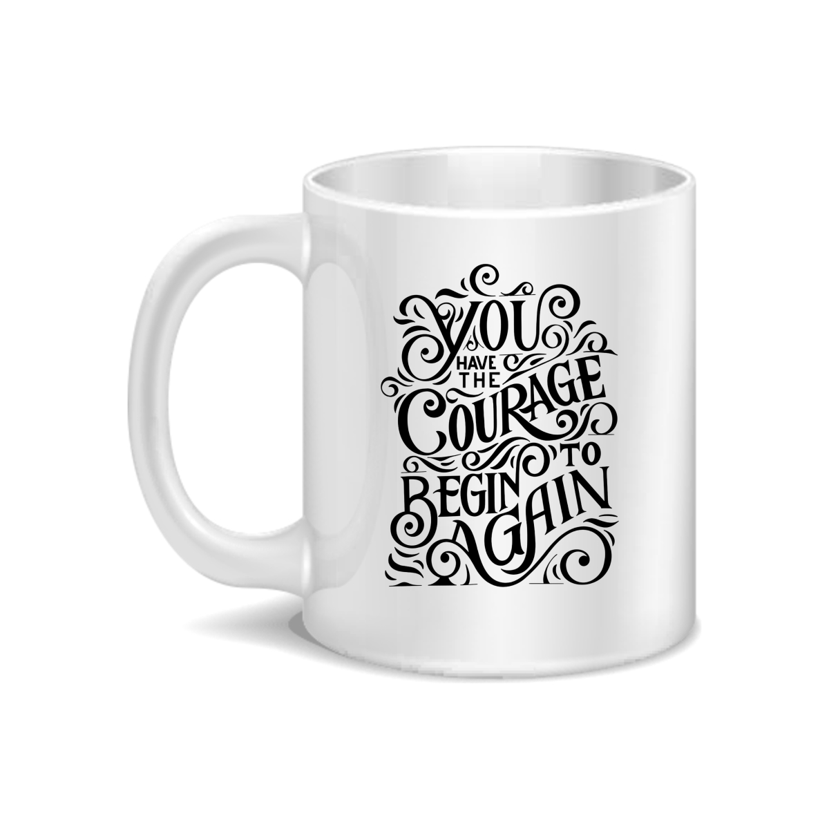 CMG11-IGCM-YCBAGAIN You Have The Courage To Begin Again Coffee and Tea Ceramic Mug 11oz