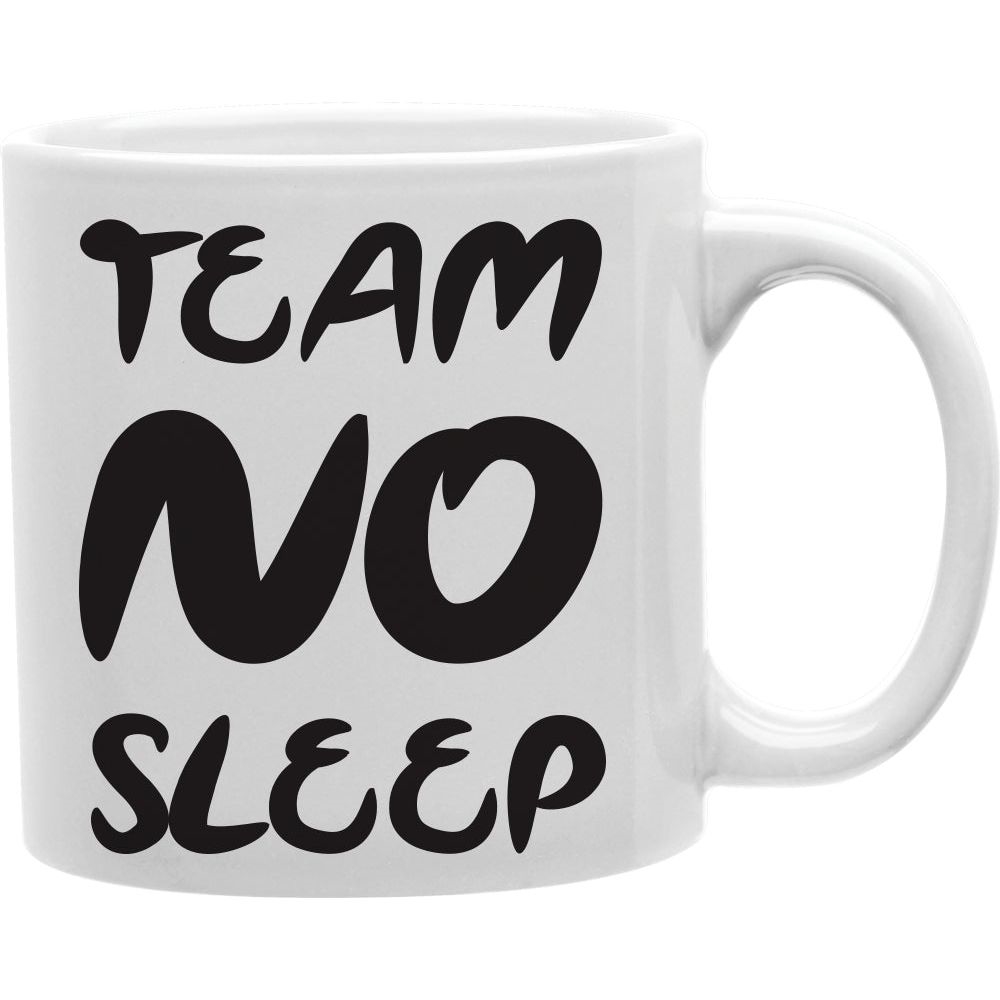 CMG11-IGC-TEAMNOSLEEP Team no sleep Coffee and Tea Ceramic Mug 11oz