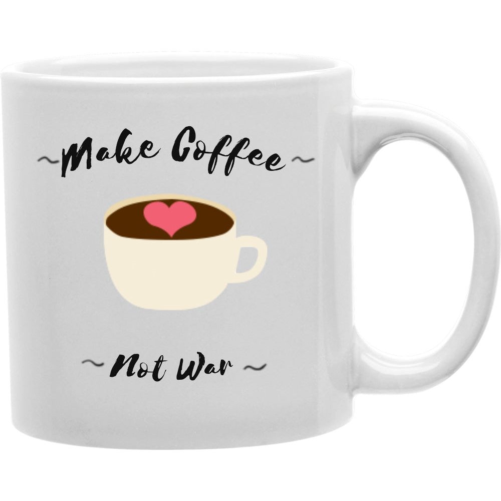 CMG11-IGC-MAKECOF Make Coffee Not War Mug Coffee and Tea Ceramic Mug 11oz