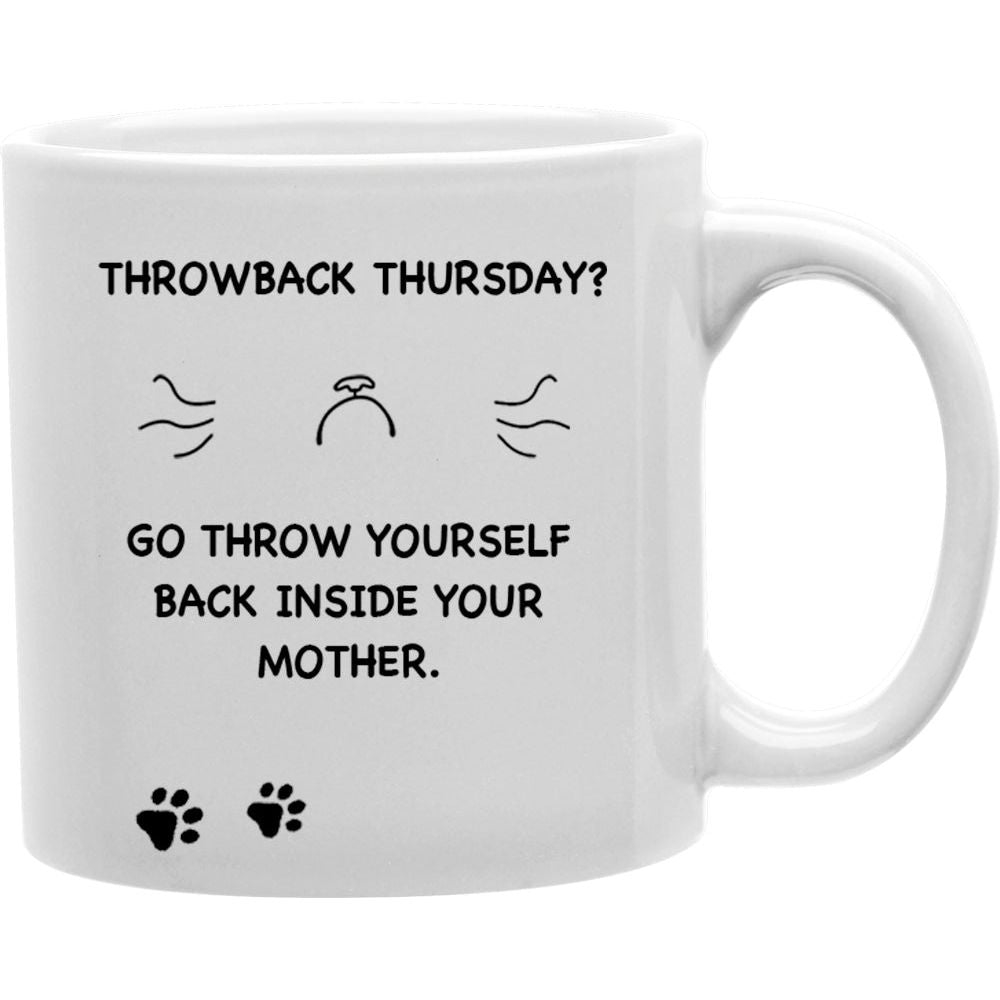 CMG11-IGC-TBTGRUMPYCAT Throwback Thrusday Go Throw Yourself Back Inside Your Mother Mug Coffee and Tea Ceramic Mug 11oz