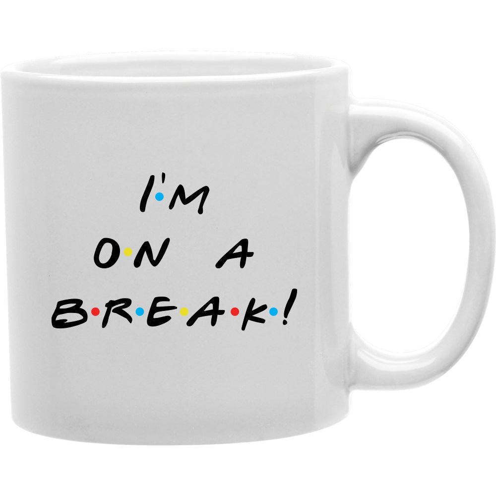 CMG11-IGC-I'MONABREAK I'm on a Break! Coffee and Tea Ceramic Mug 11oz