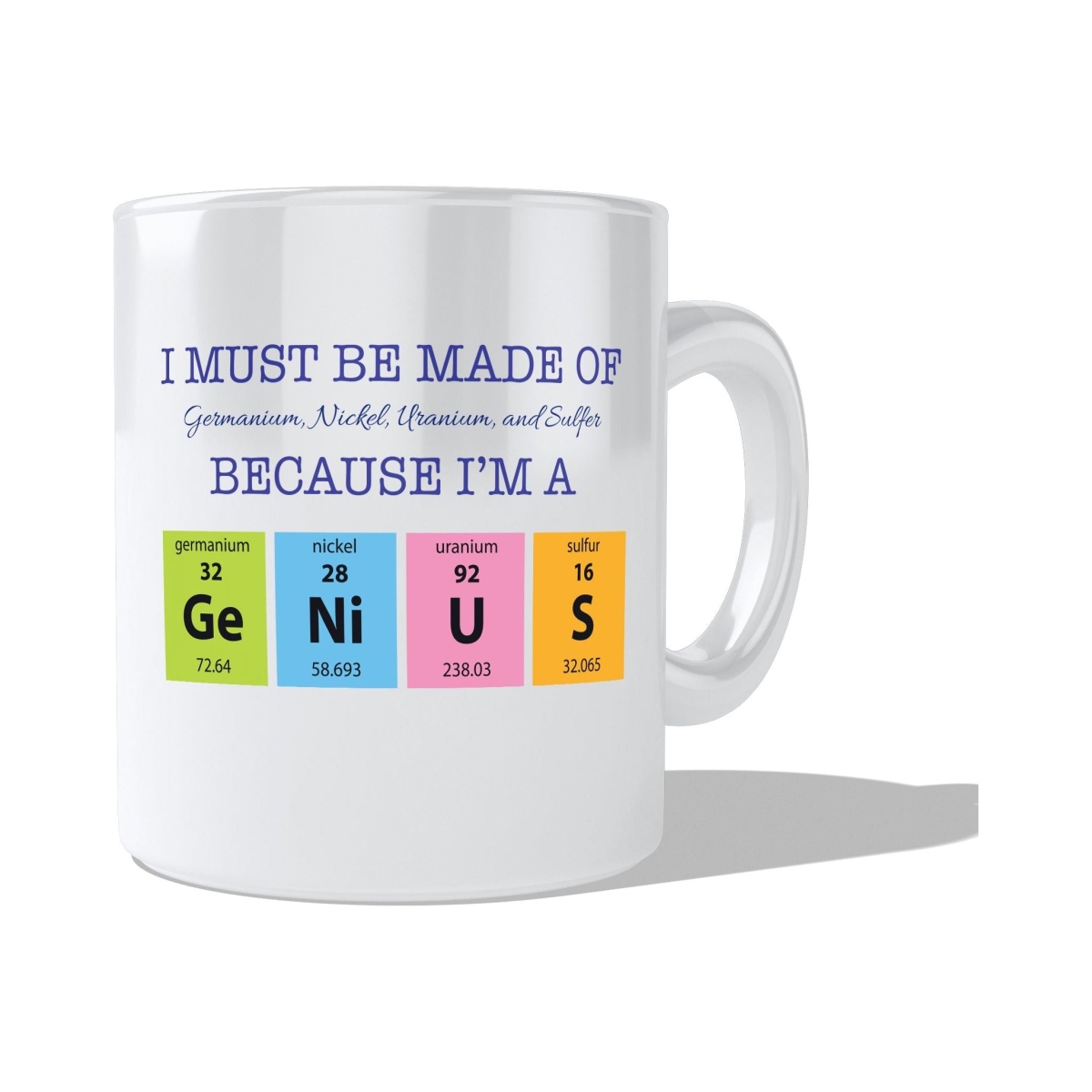 CMG11-IGC-GENIUS I Must Be Made Of Mug Coffee and Tea Ceramic Mug 11oz