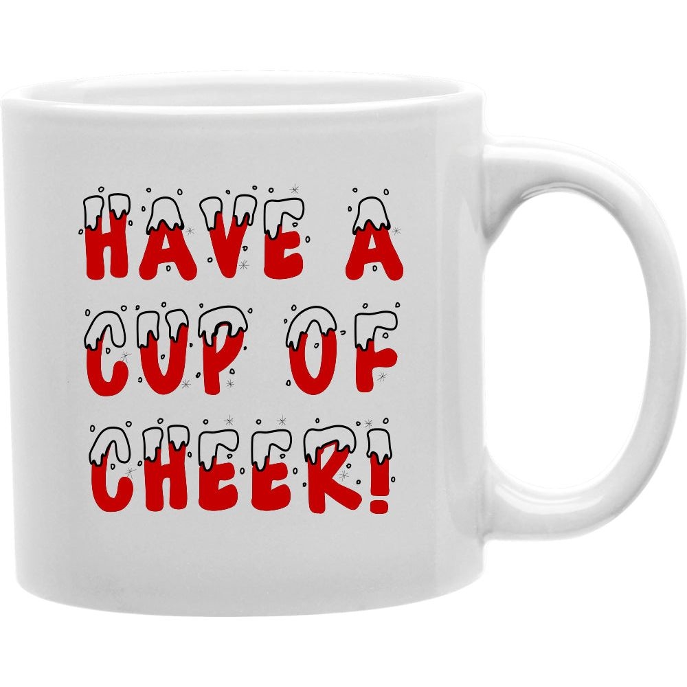 CMG11-IGC-CUPOFCHEERRED Have A Cup Of Cheer RED Coffee Mug Coffee and Tea Ceramic Mug 11oz