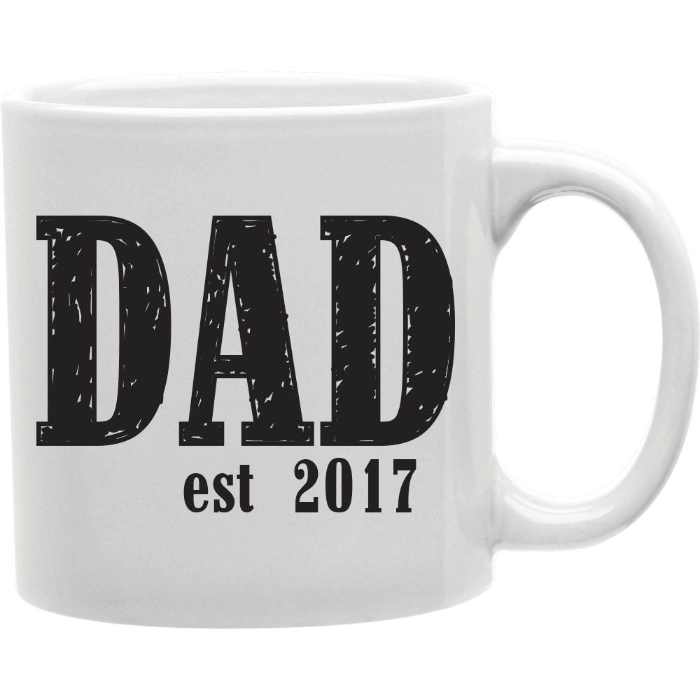 CMG11-IGC-D17 Dad Est. 2017 Coffee and Tea Ceramic Mug 11oz