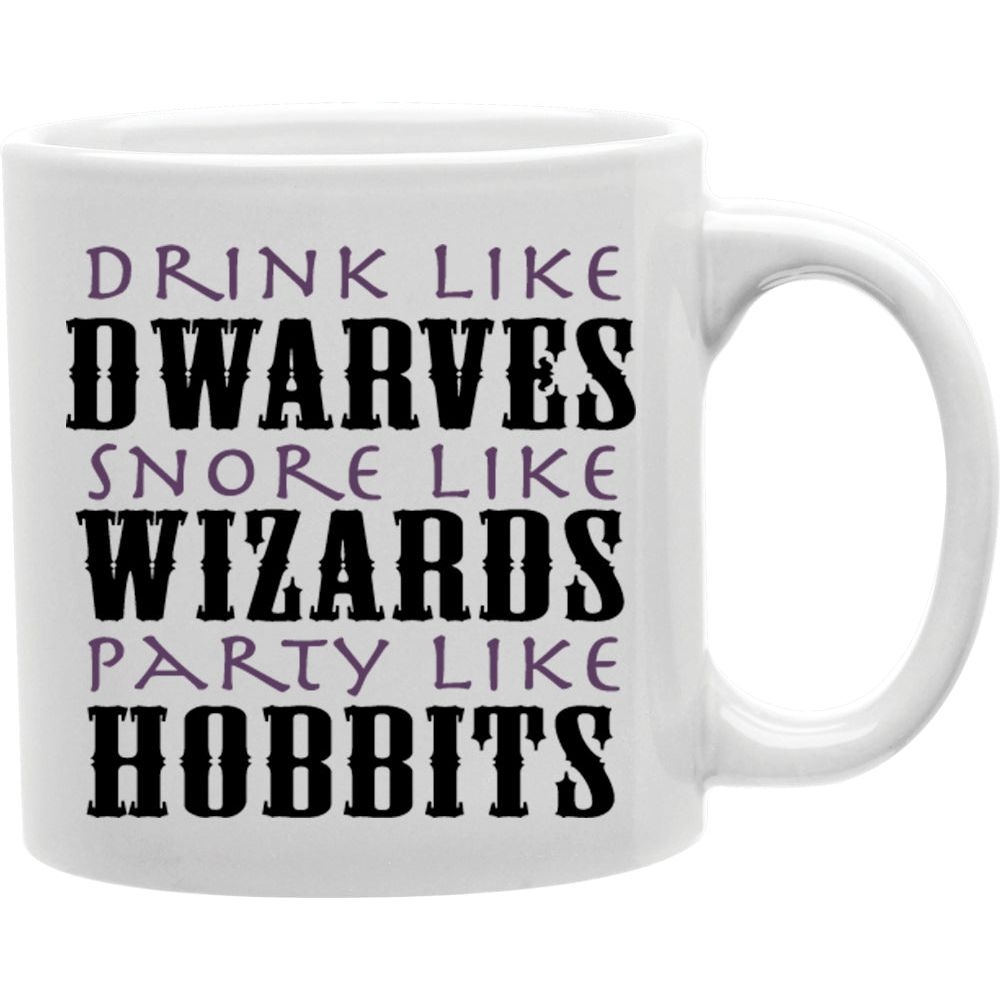 CMG11-IGC-HOBBITS Drink Like Dwarves Snore Like Wizards Party Like Hobbits HalloweenMug Coffee and Tea Ceramic Mug 11oz