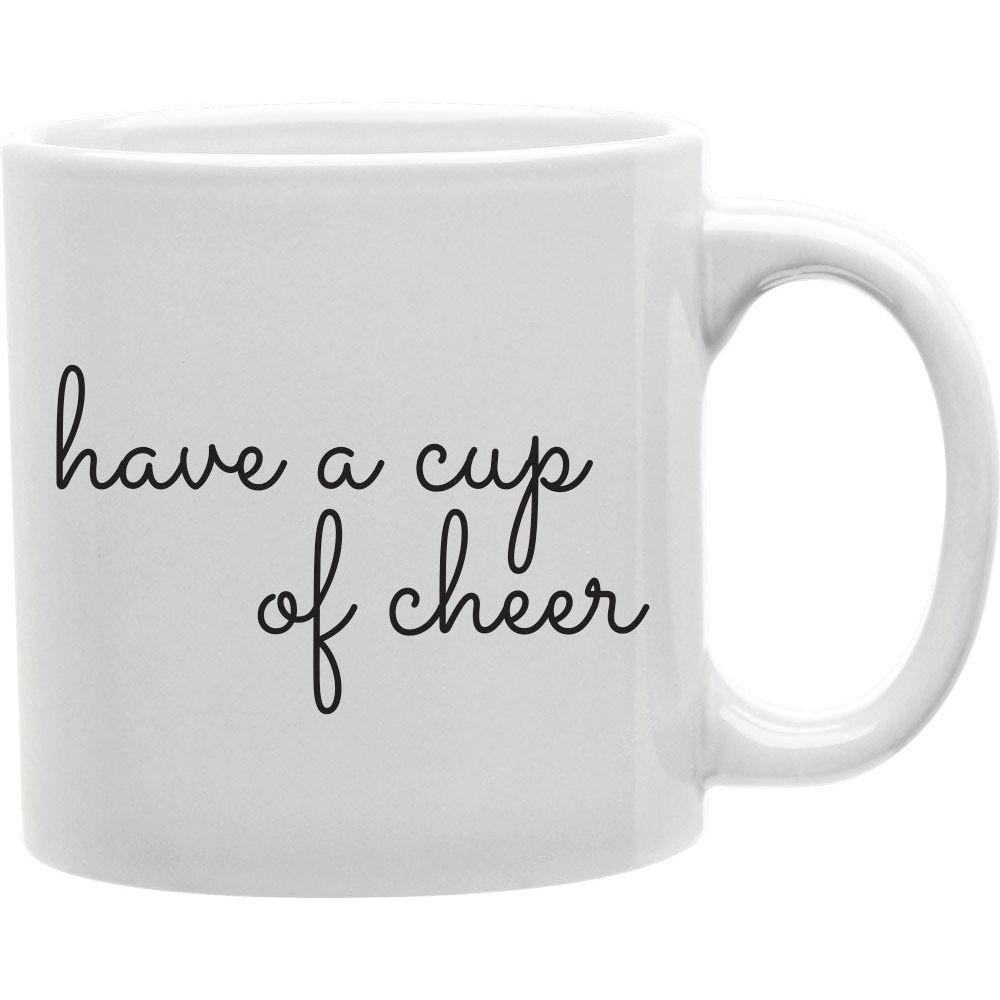 CMG11-IGC-CUPOCHEERSTYLE2 Have a Cup Of Cheer Mug Coffee and Tea Ceramic Mug 11oz