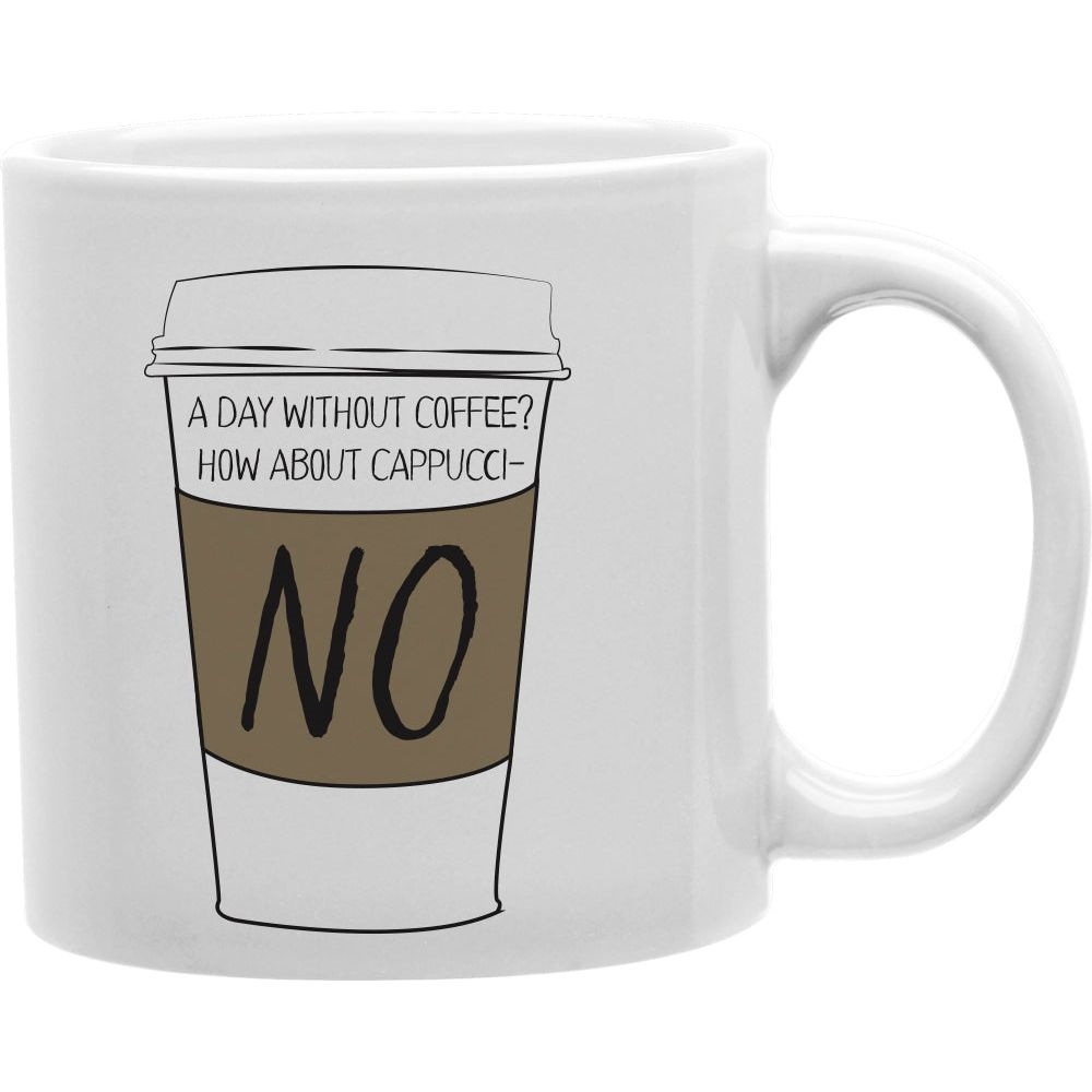 CMG11-IGC-ADAYWITHOUT A Day Without Coffee and Tea Ceramic Mug 11oz