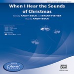 When I Hear the Sounds of Christmas - Words by Andy Beck and Brian Fisher, music by Andy Beck
