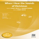 When I Hear the Sounds of Christmas - Words by Andy Beck and Brian Fisher, music by Andy Beck