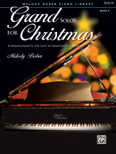 Grand Solos for Christmas, Bk 6: 7 Arrangements for Late Intermediate Pianists (Grand Solos for Piano, Bk 6)
