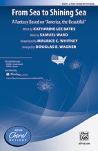 From Sea to Shining Sea - Words by Katherine Lee Bates, music by Samuel Ward, paraphrased by Maurice C. Whitney / arr. Douglas E. Wagner