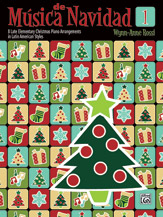 M?sica de Navidad, Bk 1: 8 Late Elementary Christmas Piano Arrangements in Latin American Styles (M?sica Latina, Bk 1)