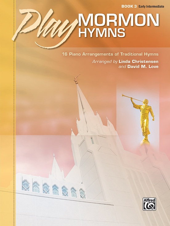 Play Mormon Hymns, Bk 3: 16 Piano Arrangements of Traditional Hymns