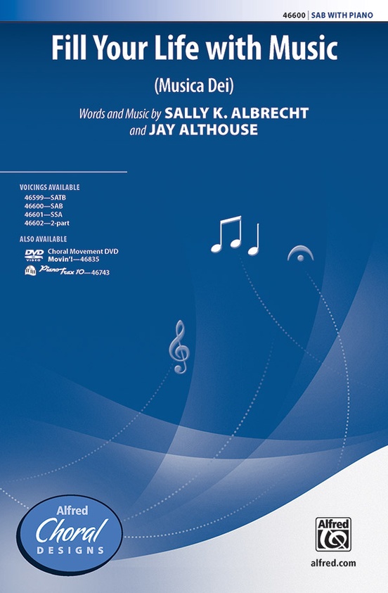Fill Your Life with Music - Words and music by Sally K. Albrecht and Jay Althouse