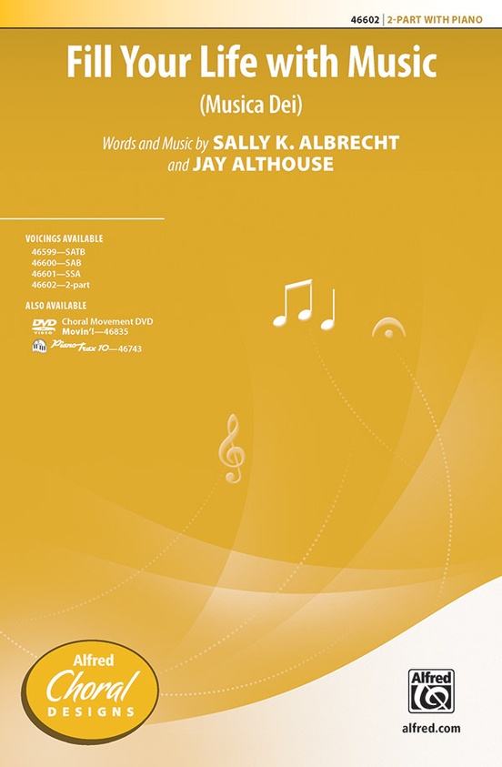 Fill Your Life with Music - Words and music by Sally K. Albrecht and Jay Althouse