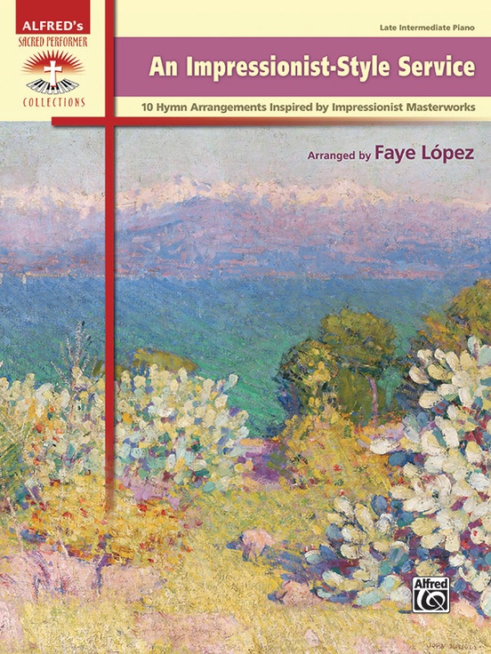 An Impressionist-Style Service: 10 Hymn Arrangements Inspired by Impressionist Masterworks (Sacred Performer Collections)