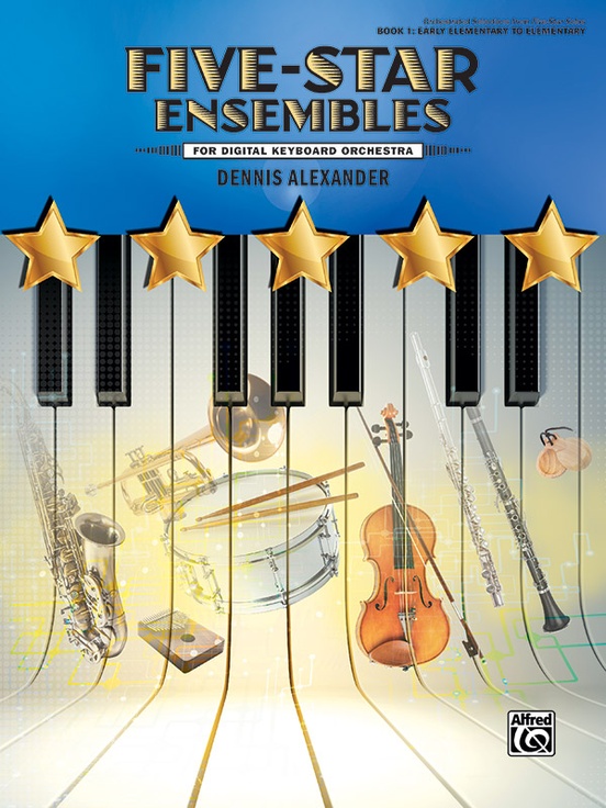Five-Star Ensembles, Bk 1: 6 Colorful Arrangements for Digital Keyboard Orchestra (Five-Star, Bk 1)
