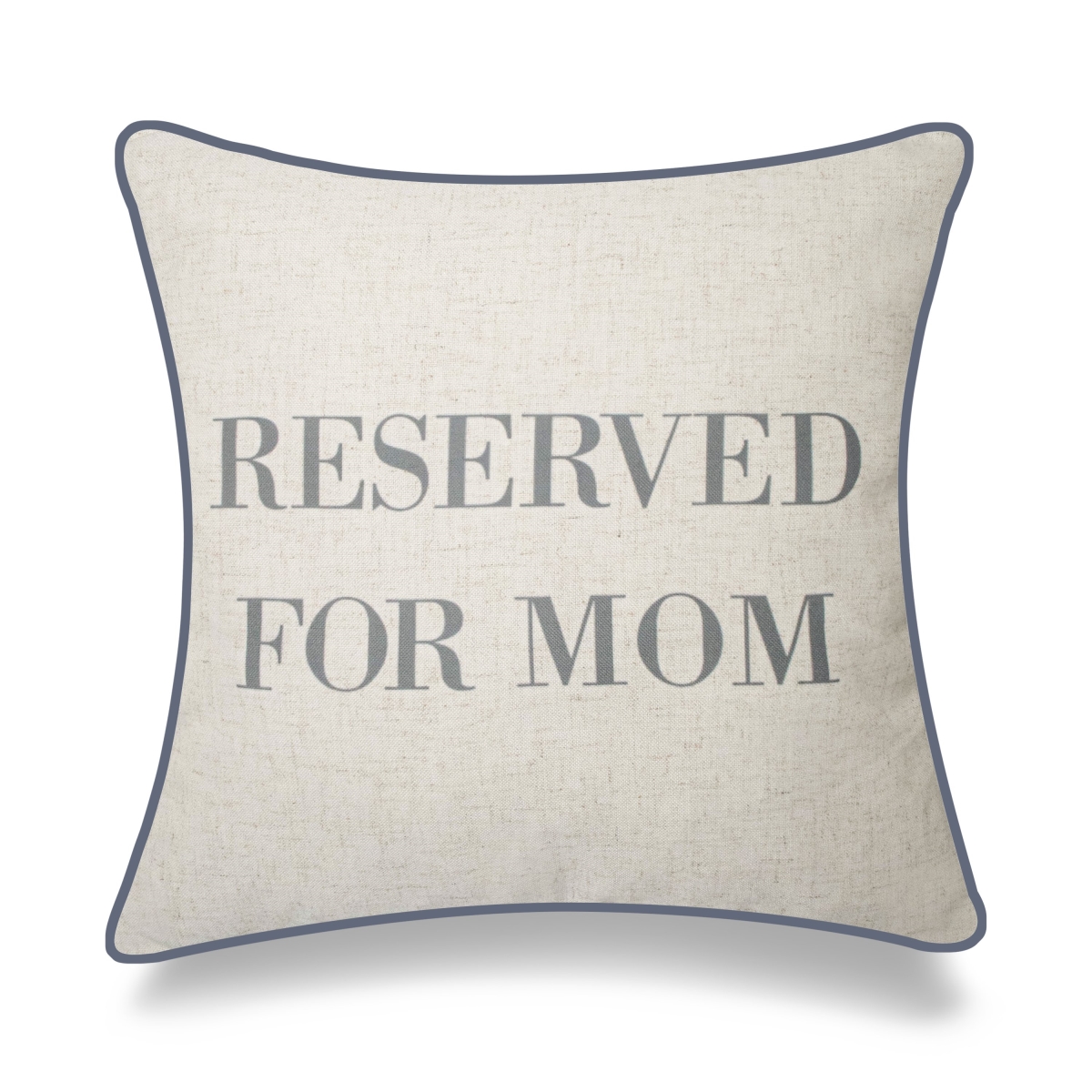 Picture of HUI Home HH-YM1818ICMMOP 18 x 18 in. Silver Reserved for Mom Pillow with Polyester Insert