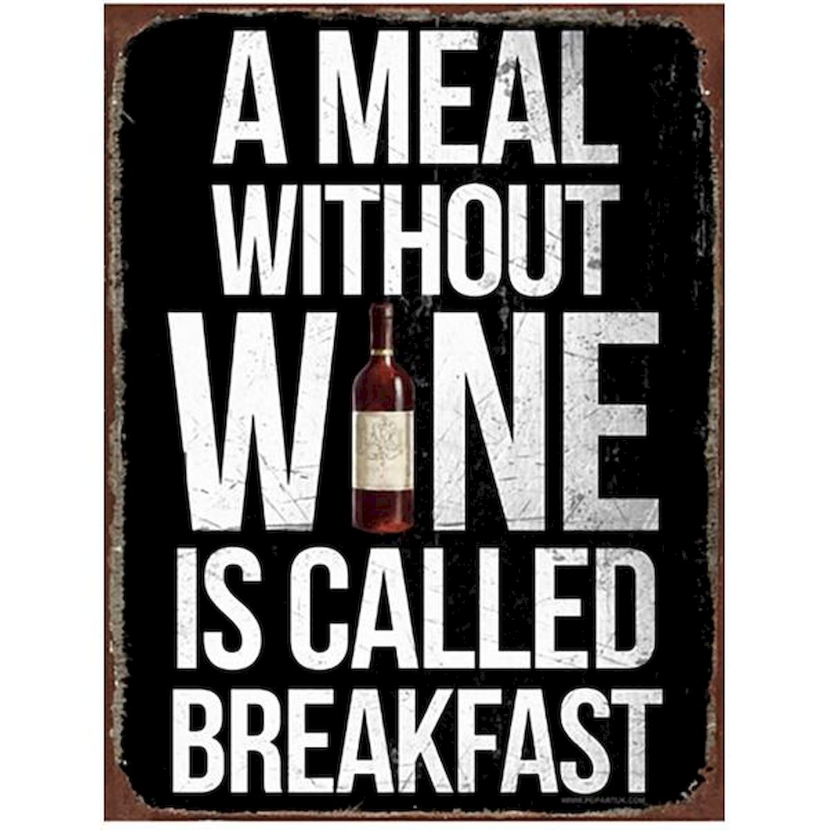 A Meal without Wine is Called Breakfast Sign