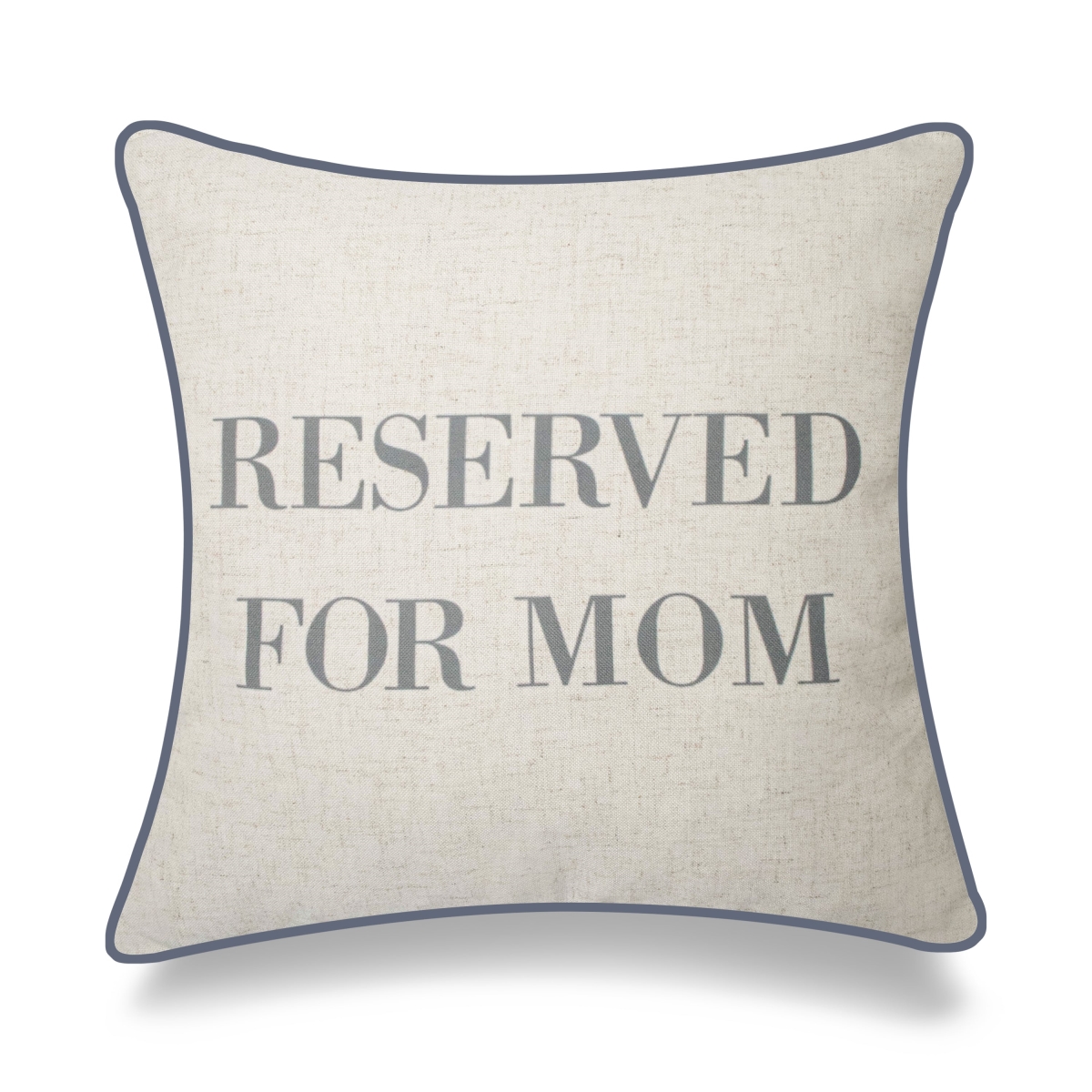 HU-YM1818ICMMOP Reserved For Mom With Piped Edges And Polyester Insert Pillow