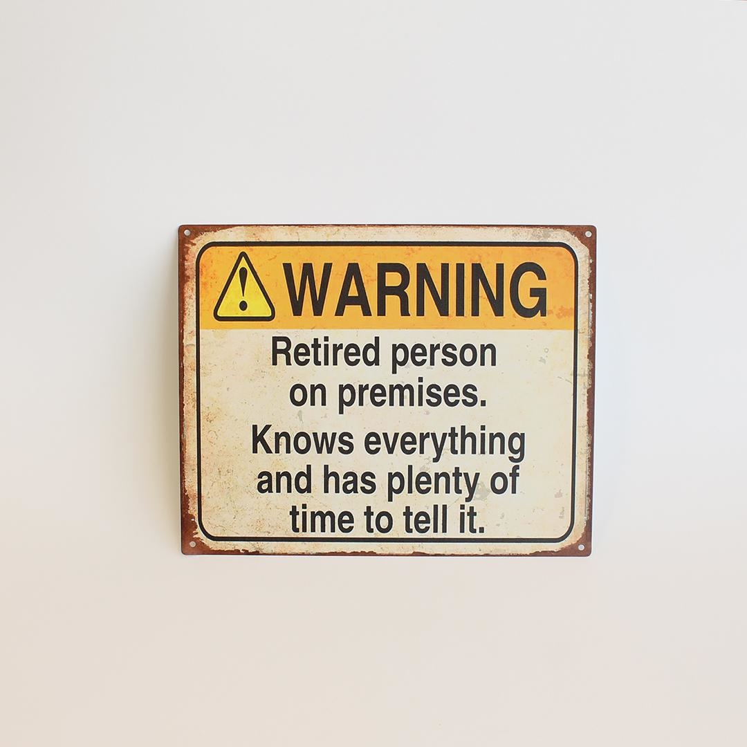 FP-MIN-498 Warning Retired Person On Premises. Knows Everything And Has Plenty Of Time To Tell It Sign