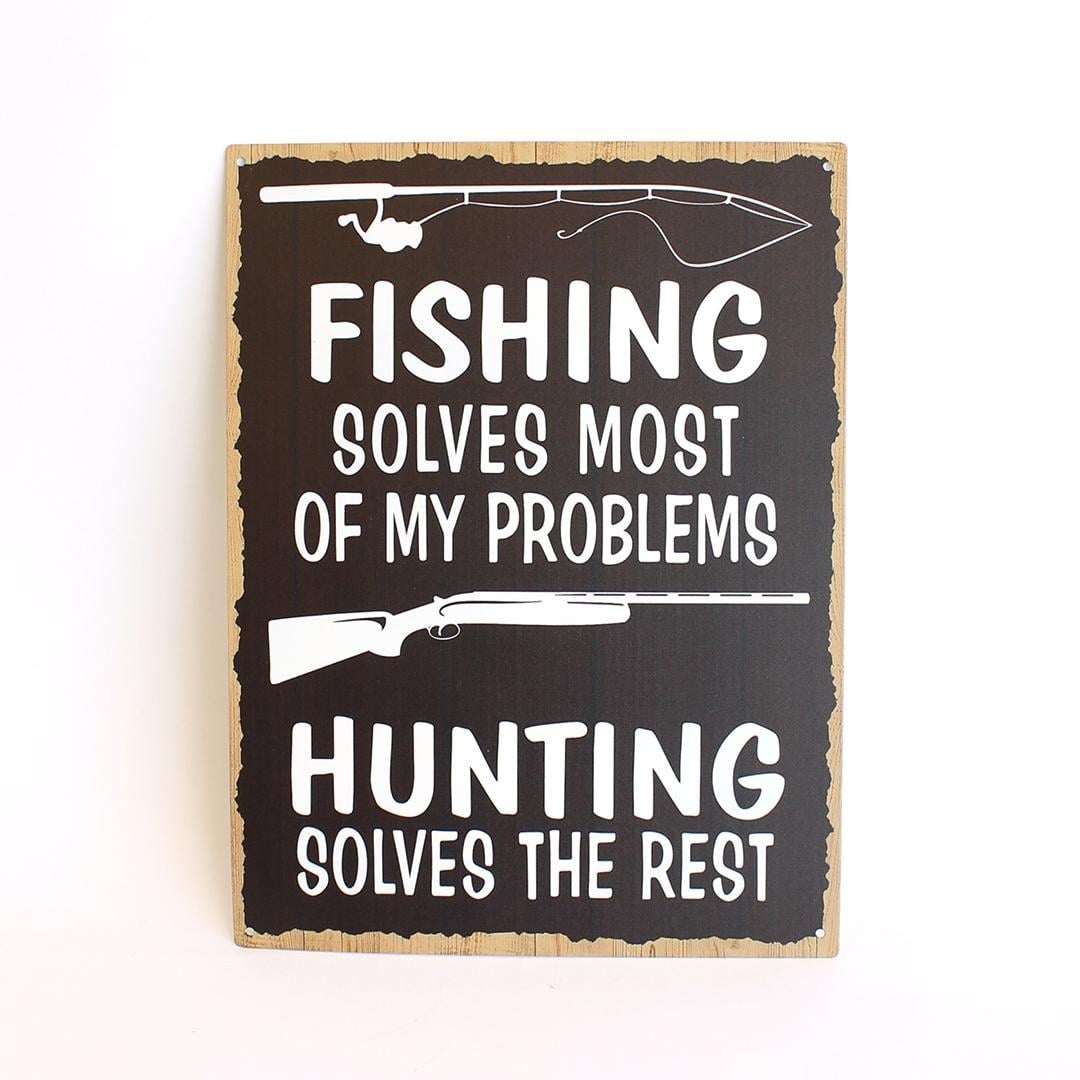 FP-MIN-553 Fishing Solves Most Of My Problems Hunting Solves The Rest Sign